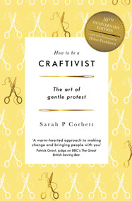 How to Be a Craftivist (The Art of Gentle Protest) by Sarah Corbett, 9781806771752