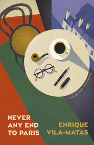 Never Any End to Paris by Enrique Vila-Matas, Anne McLean, 9781628977066