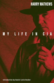 My Life in CIA by Harry Mathews, Daniel Levin Becker, 9781628977103
