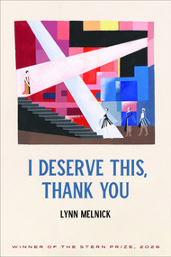 I Deserve This, Thank You by Lynn Melnick, 9798987585283