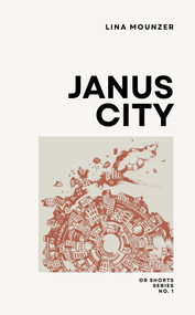 Janus City (The Many Faces of Beirut) by Lina Mounzer, 9781682195376
