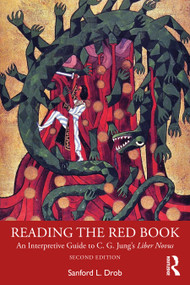 Reading the Red Book (An Interpretive Guide to C. G. Jung's Liber Novus) by Sanford L. Drob, 9780367461225