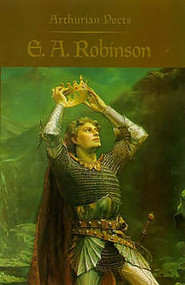 Arthurian Poets: Edwin Arlington Robinson by James P Carley, 9780851155456