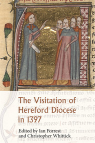 The Visitation of Hereford Diocese in 1397 by Ian Forrest, Christopher Whittick, Ian Forrest, 9780907239840