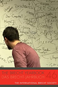 The Brecht Yearbook / Das Brecht-Jahrbuch 46 by Markus Wessendorf, Günther Heeg, Micha Braun, Vera Stegmann, Rikard Hoogland, Koku G. Nonoa, Dwaipayan Chowdhury, Milena Massalongo, Alexandra Marinho de Oliveira, Fran Teixeira, Seollyeon Konwitschny, Paula Hanssen, Martina Kolb, Martin Revermann, Raffaella Di Tizio, H. Robert Cohen, Reiner Steinweg, Florian Vaßen, Olav Amende, Melanie Gruß, Michael Wehren, Anke Jaspers, Tom Kuhn, Maria Kuberg, Marc Silberman, 9780985195694