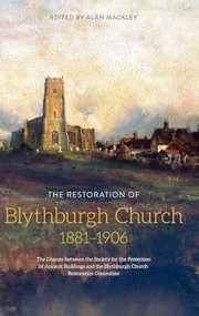 The Restoration of Blythburgh Church, 1881-1906 by Alan Mackley, 9781783271672