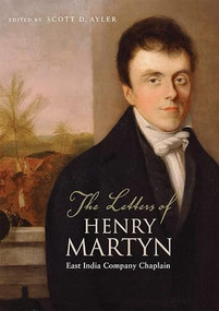 The Letters of Henry Martyn, East India Company Chaplain by Scott Ayler, 9781783274475