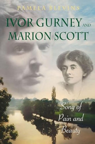 Ivor Gurney and Marion Scott (Song of Pain and Beauty) by Pamela Blevins, 9781843834212