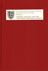 A History of the County of Oxford (XVIII: Benson, Ewelme and the Chilterns (Ewelme Hundred)) by Simon Townley, 9781904356479