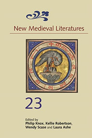 New Medieval Literatures 23 by Philip Knox, Laura Ashe, Kellie Robertson, Wendy Scase, Rebecca Davis, Bernardo Sarmiento Hinojosa, Ann Hubert, Tim W Machan, Alastair J Minnis, E K Myerson, Ellen Rentz, Elise Wang, 9781843846468