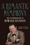 A Romantic Symphony (The Autobiography of Howard Hanson) by Vincent A Lenti, Howard Hanson, 9781648251030