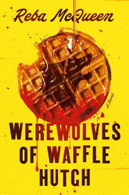Werewolves of Waffle Hutch (A Novel) by Reba McQueen, 9781368119429