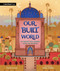 Our Built World (An Architectural Journey Along the Silk Road) by Fiyel Levent, Daby Faidhi, 9781536230079