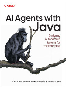 AI Agents with Java (Designing Autonomous Systems for the Enterprise) by Alex Soto Bueno, Markus Eisele, Mario Fusco, 9798341666801