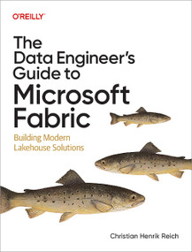The Data Engineer's Guide to Microsoft Fabric (Building Modern Lakehouse Solutions) by Christian Henrik Reich, 9798341667587