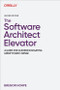 The Software Architect Elevator (A Guide for Leaders Navigating Growth and Change) by Gregor Hohpe, 9781098160616