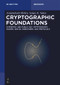 Cryptographic Foundations (Symmetric and Public-Key Cryptography, Hashes, Digital Signatures, and Protocols) by Sanjay K Sahay, Jyotiprakash Mishra, 9783112267028