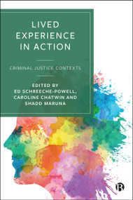 Lived Experience in Action (Criminal Justice Contexts) by Ed Schreeche-Powell, Caroline Chatwin, Shadd Maruna, 9781529253405