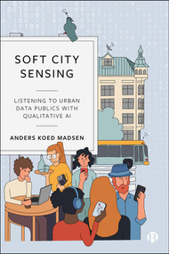 Soft City Sensing (Listening to Urban Data Publics with Qualitative AI) by Anders Koed Madsen, 9781529254211