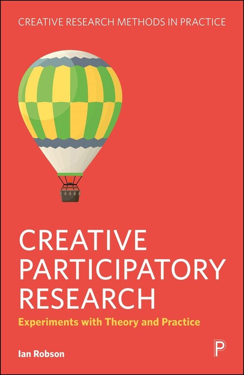Creative Participatory Research (Experiments with Theory and Practice) by Ian Robson, 9781447379584