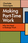 Making Part-Time Work (Why We Need to Redesign Work) by Charlotte Gascoigne, 9781529258936