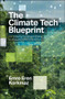 The Climate Tech Blueprint (How to Build a Sustainable Startup for Mission-Driven Entrepreneurs) by Emre  Eren Korkmaz, 9781529259766