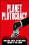 Planet Plutocracy (How Global Capital Captured Power and How to Take it Back) by Stewart Lansley, 9781447382324