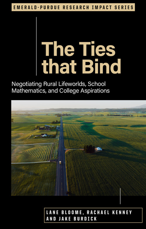 The Ties that Bind (Negotiating Rural Lifeworlds, School Mathematics, and College Aspirations) by Lane Bloome, Rachael Kenney, Jake Burdick, 9781837427338