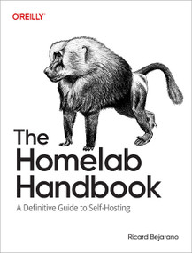 The Homelab Handbook (A Definitive Guide to Self-Hosting) by Ricard Bejarano, 9798341665750