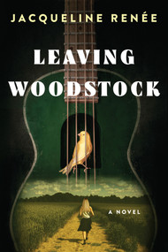 Leaving Woodstock by Jacqueline Renee, 9781496763150