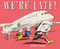 We're Late! by Steve Teare, Steve Teare, 9780823465521