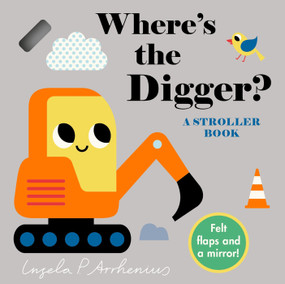 Where's the Digger?: A Stroller Book by Ingela P Arrhenius, 9781536254921