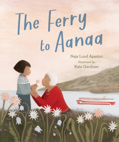 The Ferry to Aanaa by Naja Lund Aparico, Kate Gardiner, 9781536242263