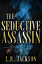 The Seductive Assassin by L.R. Jackson, 9781969678226