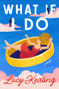 What If I Do (A Novel) by Lucy Keating, 9781638935568