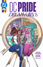 DC Pride: Dream Girls by Nicole Maines, Jadzia Axelrod, Nicola Scott, Rosi Kampe, Various, 9781799516064