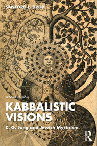 Kabbalistic Visions (C. G. Jung and Jewish Mysticism) by Sanford L. Drob, 9780367461249
