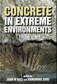Concrete in Extreme Environments by John Bull, Ziangming Zhou, 9781849953276