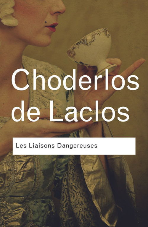 Les Liaisons Dangereuses (Les Liaisons Dangereuses) by Pierre Choderlos de Laclos, Richard Aldington, 9780415577533