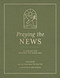 Praying the News (Liturgies for Reading the Headlines) by Steph Juliot, 9780802442949