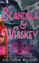 Scandals & Whiskey (Standard Edition) by Victoria Wilder, 9781464279652