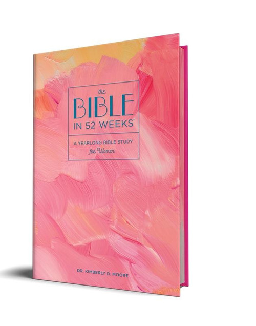 The Bible in 52 Weeks (Limited Collector's Edition) (A Yearlong Bible Study for Women) by Dr. Kimberly D. Moore, 9798897172832