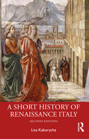 A Short History of Renaissance Italy by Lisa Kaborycha, 9781032218694