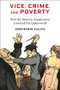 Vice, Crime, and Poverty (How the Western Imagination Invented the Underworld) by Dominique Kalifa, Susan Emanuel, Sarah Maza, 9780231187435