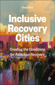 Inclusive Recovery Cities (Creating the Conditions for Addiction Recovery) by David Best, 9781447382461