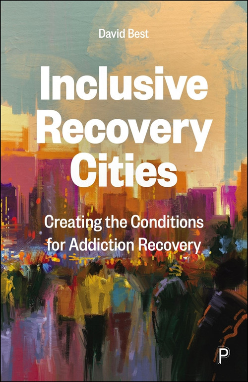 Inclusive Recovery Cities (Creating the Conditions for Addiction Recovery) by David Best, 9781447382461