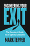 Engineering Your Exit (The Founder's Guide to an Optimal Outcome) by Mark Tepper, 9798886456080