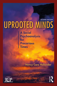 Uprooted Minds (A Social Psychoanalysis for Precarious Times) by Nancy Caro Hollander, 9781032416359