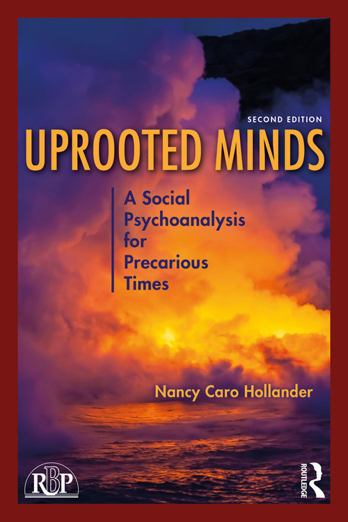 Uprooted Minds (A Social Psychoanalysis for Precarious Times) by Nancy Caro Hollander, 9781032416359