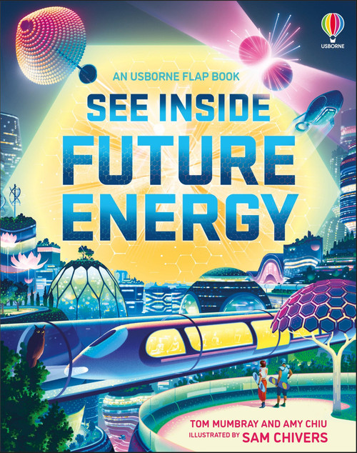 See Inside Future Energy by Tom Mumbray, Amy Chiu, Sam Chivers, 9781836052302